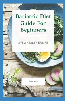 Paperback Bariatric Diet Guide For Beginners: Live A Healthier Life Book