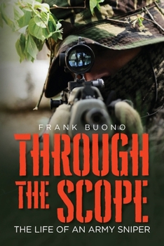 Paperback Through the Scope: The life of an Army Sniper Book