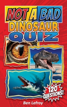 Paperback Not A Bad Dinosaur Quiz Book