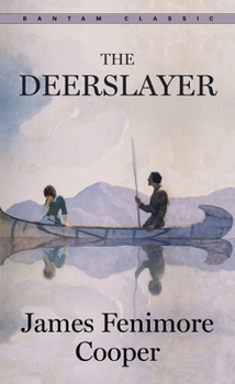 The Deerslayer, or The First War-Path - Book #5 of the Leatherstocking Tales