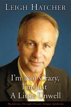 Paperback I'm Not Crazy, I'm Just a Little Unwell: My Journey Through Chronic Fatigue Syndrome Book