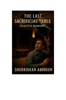 Hardcover The Last Sacrificial Table: Thirteen Mirrors Book
