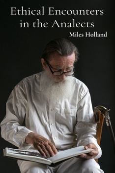 Paperback Ethical Encounters in the Analects: Confucian Thought on Virtue, Ritual, and Governance Book