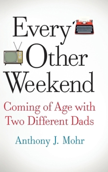 Hardcover Every Other Weekend: Coming of Age with Two Different Dads Book