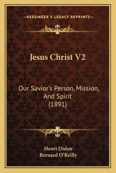 Paperback Jesus Christ V2: Our Savior's Person, Mission, And Spirit (1891) Book