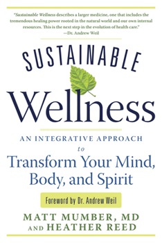 Paperback Sustainable Wellness: An Integrative Approach to Transform Your Mind, Body, and Spirit Book