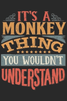 It's A Monkey Thing You Wouldn't Understand: Gift For Monkey Lover 6x9 Planner Journal