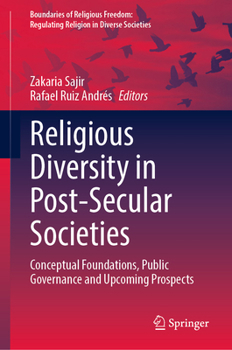 Religious Diversity in Post Secular Societies: Conceptual Foundations, Public Management and Upcoming Prospects (Boundaries of Religious Freedom: Regulating Religion in Diverse Societies)