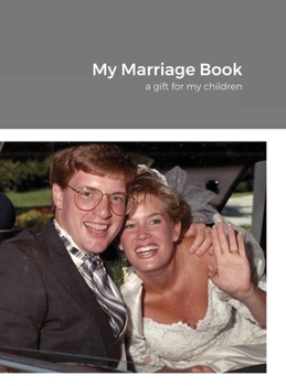 Hardcover My Marriage Book: a gift for my children Book