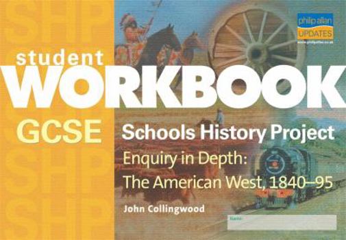 Hardcover GCSE Schools History Project Enquiry in Depth: The American West, 1840-95 Workbook Book