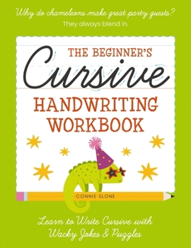 The Beginner's Cursive Handwriting Workbook: Learn to Write with Whacky Jokes and Tongue Twisters