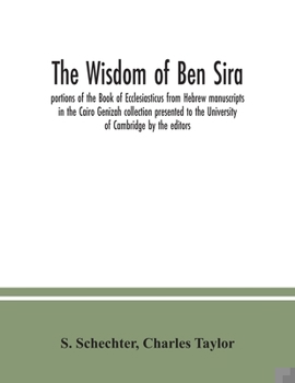 Paperback The Wisdom of Ben Sira; portions of the Book of Ecclesiasticus from Hebrew manuscripts in the Cairo Genizah collection presented to the University of Book