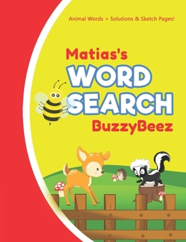 Paperback Matias's Word Search: Animal Creativity Activity & Fun for Creative Kids - Solve a Zoo Safari Farm Sea Life Wordsearch Puzzle Book + Draw & Book