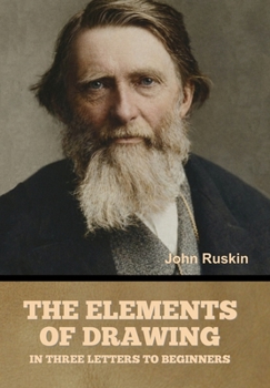 Hardcover The Elements of Drawing, in Three Letters to Beginners Book