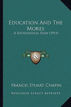 Paperback Education And The Mores: A Sociological Essay (1911) Book