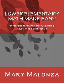 Paperback Lower Elementary Math Made Easy: Strategies for Mental Math, Counting, Addition and Subtraction Book
