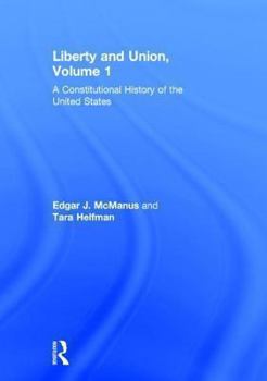 Hardcover Liberty and Union: A Constitutional History of the United States, Volume 1 Book