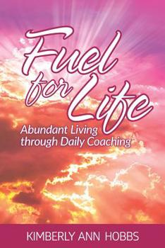 Paperback Fuel for Life: Abundant Living Through Daily Coaching Book