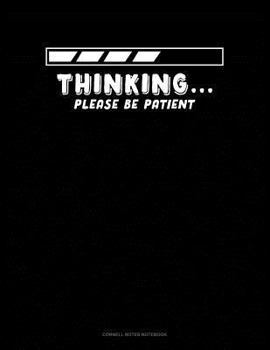 Paperback Thinking Please Be Patient: Cornell Notes Notebook Book