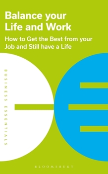 Paperback Balance Your Life and Work: How to Get the Best from Your Job and Still Have a Life Book