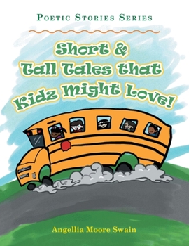Paperback Short & Tall Tales That Kidz Might Love!: Poetic Stories Series Book