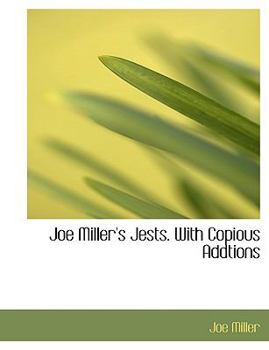 Joe Miller's Jests with Copious Addtions