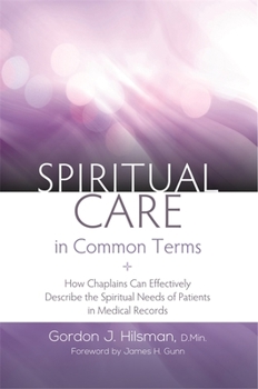 Paperback Spiritual Care in Common Terms: How Chaplains Can Effectively Describe the Spiritual Needs of Patients in Medical Records Book