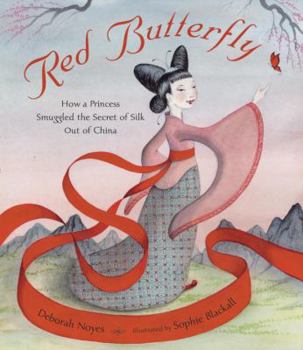 Hardcover Red Butterfly: How a Princess Smuggled the Secret of Silk Out of China Book