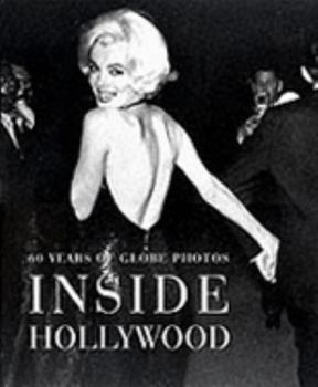 Hardcover Inside Hollywood: 60 Years of Globe Photos Book