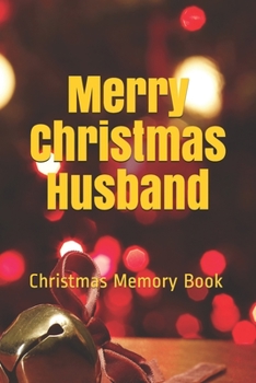Merry Christmas Husband: Lined Notebook / Journal Gift / 120 Pages 6*9 Christmas Memory Gift Book