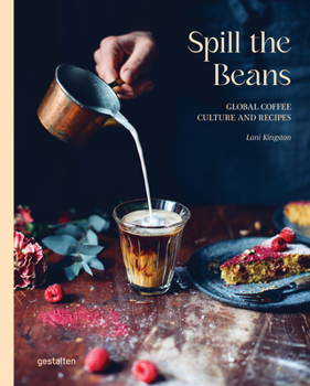 Hardcover Spill the Beans (Updated Version): Global Coffee Culture and Recipes Book