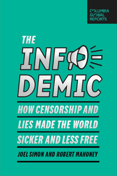 Paperback The Infodemic: How Censorship and Lies Made the World Sicker and Less Free Book