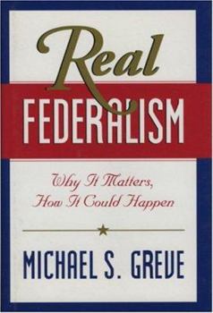 Hardcover Real Federalism: Why It Matters, How It Can Happen Book