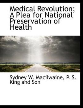 Medical Revolution; a Plea for National Preservation of Health