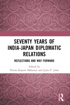 Paperback Seventy Years of India-Japan Diplomatic Relations: Reflections and Way Forward Book