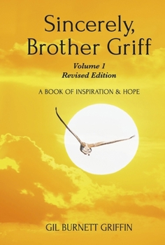 Hardcover Sincerely, Brother Griff - Volume 1 Revised Edition: A Book of Inspiration and Hope Volume 3 Book