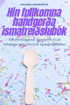 Paperback Hin fullkomna handgerða ísmatreiðslubók [Icelandic] Book