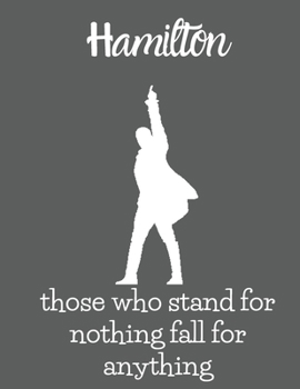 Paperback Those Who Stand For Nothing Fall For Anything: Blank Alexander Hamilton Revolution Sketch Book