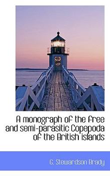 Paperback A Monograph of the Free and Semi-Parasitic Copepoda of the British Islands Book