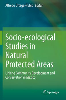Socio-ecological Studies in Natural Protected Areas: Linking Community Development and Conservation in Mexico