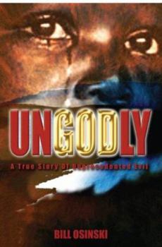 Hardcover Ungodly: A True Story of Unprecedented Evil Book