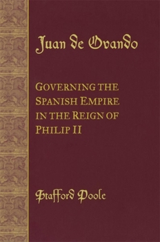 Paperback Juan de Ovando: Governing the Spanish Empire in the Reign of Philip II Book