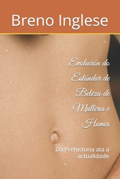 Paperback Evolución do Estándar de Beleza de Mulleres e Homes: Da Prehistoria ata a actualidade [Galician] Book