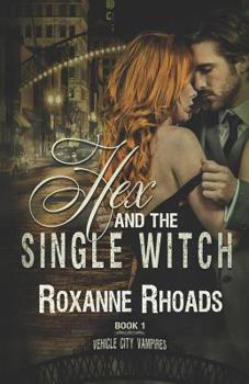 Hex and the Single Witch - Book #1 of the Vehicle City Vampires