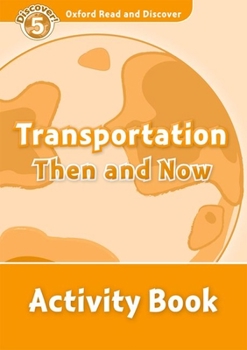 Paperback Oxford Read and Discover: Level 5: 900-Word Vocabularytransportation Then and Now Activity Book