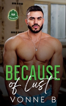 Because of Lust: P&M Construction: A Steamy Age Gap Romance