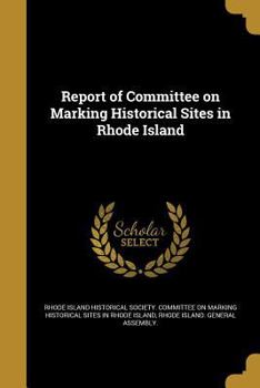 Paperback Report of Committee on Marking Historical Sites in Rhode Island Book