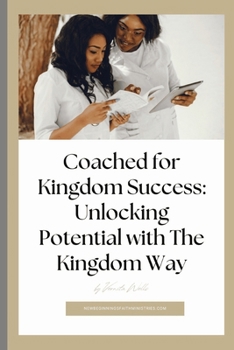 Paperback Coached for Kingdom Success: Unlocking Potential with The Kingdom Way Book