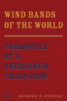 Paperback Wind Bands of the World: Chronicle of a Cherished Tradition Book