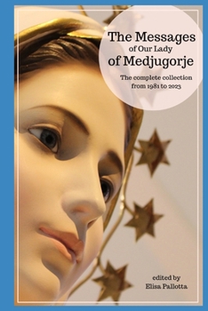 Paperback The messages of Our Lady of Medjugorje: The complete collection from 1981 to 2023 Book